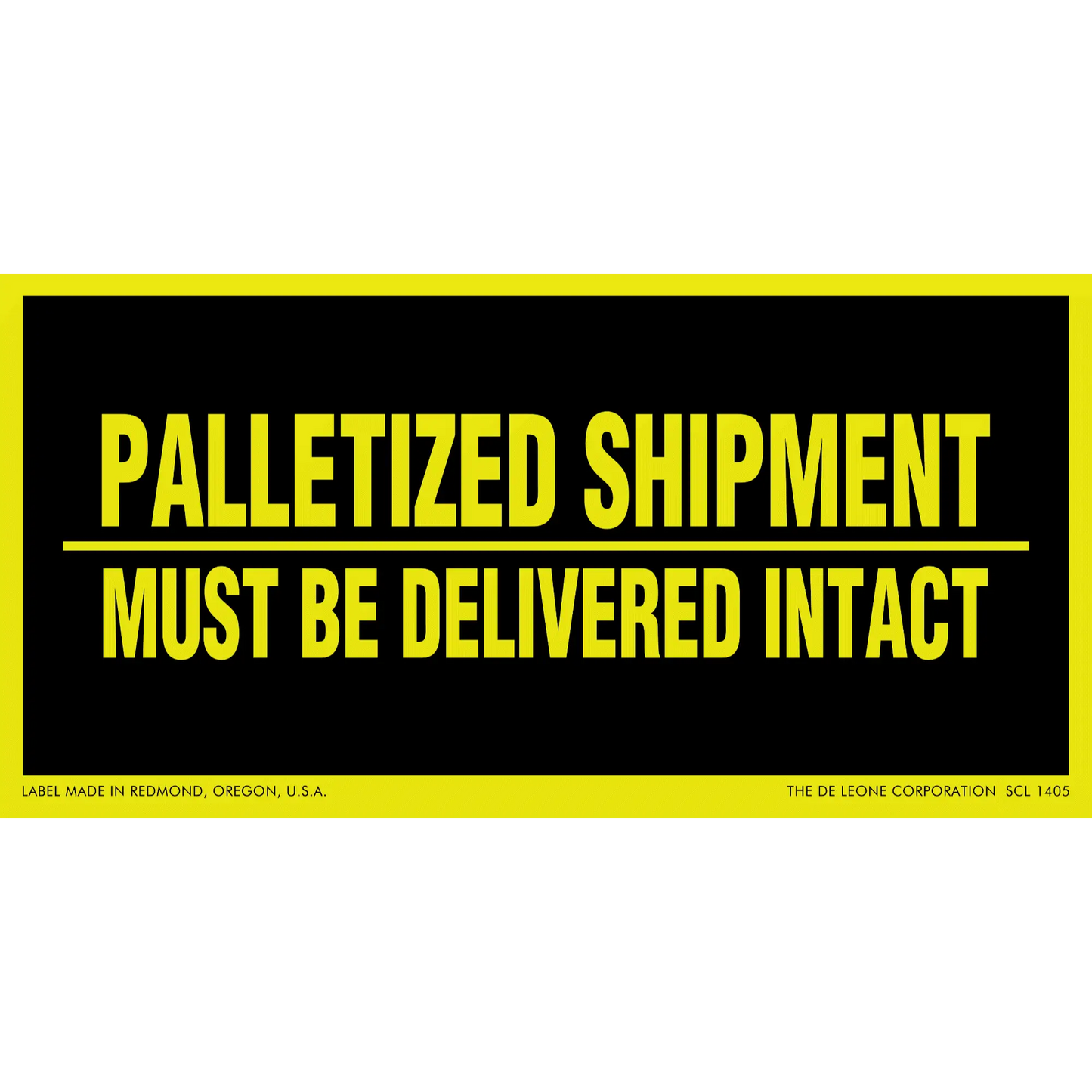 Black and yellow warning label stating ’PALLETIZED SHIPMENT MUST BE DELIVERED INTACT’