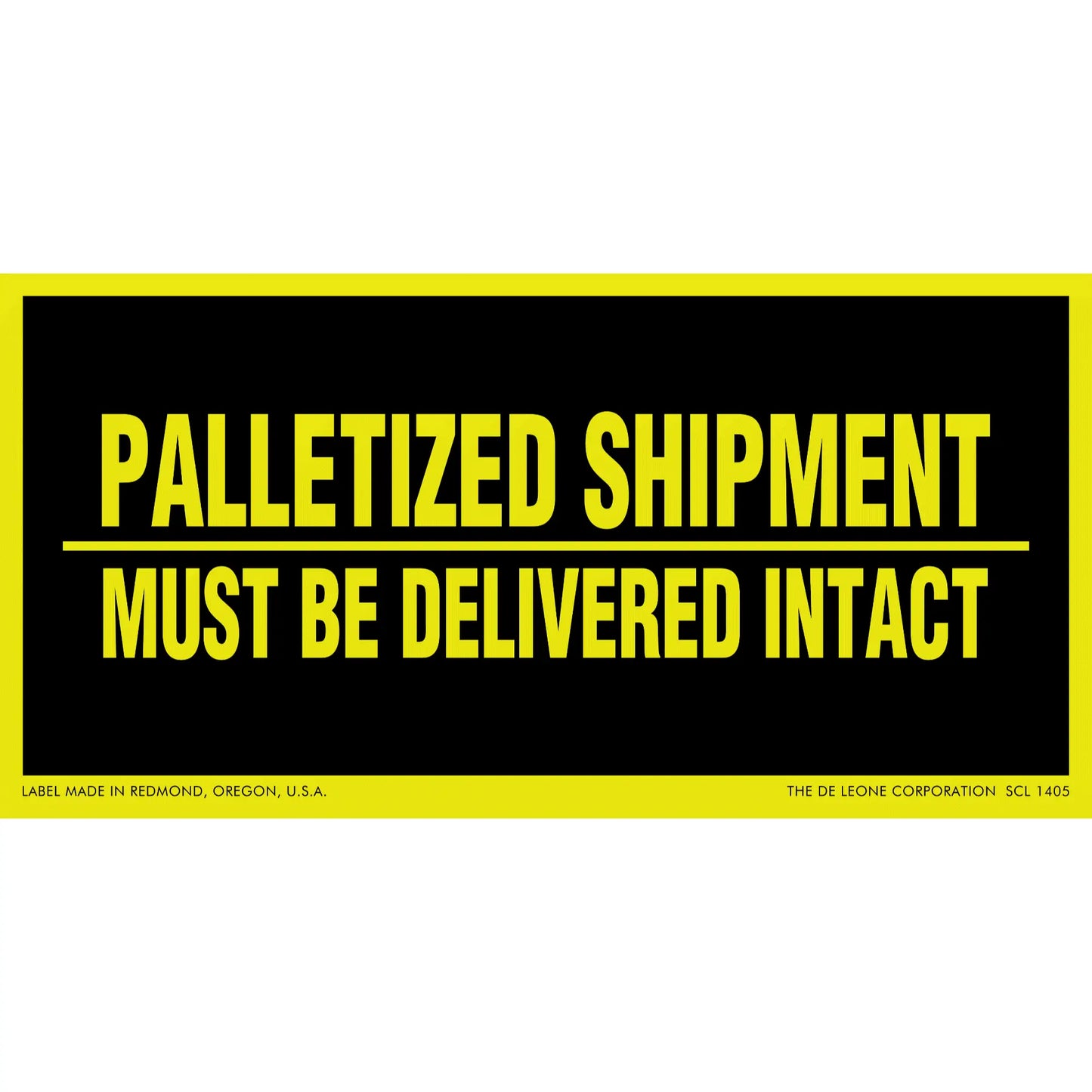 Black and yellow warning label stating ’PALLETIZED SHIPMENT MUST BE DELIVERED INTACT’