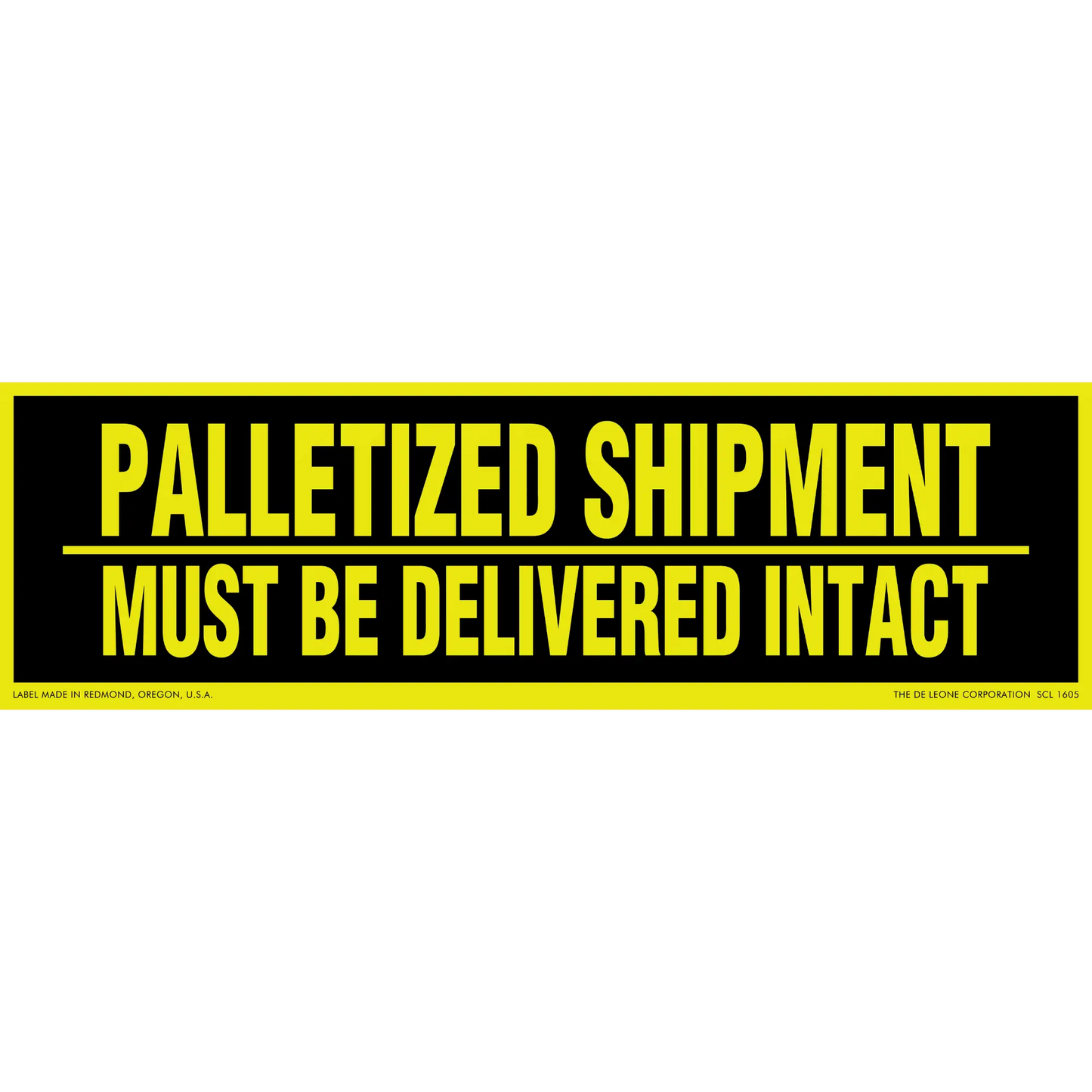 Yellow and black warning label stating ’PALLETIZED SHIPMENT MUST BE DELIVERED INTACT’