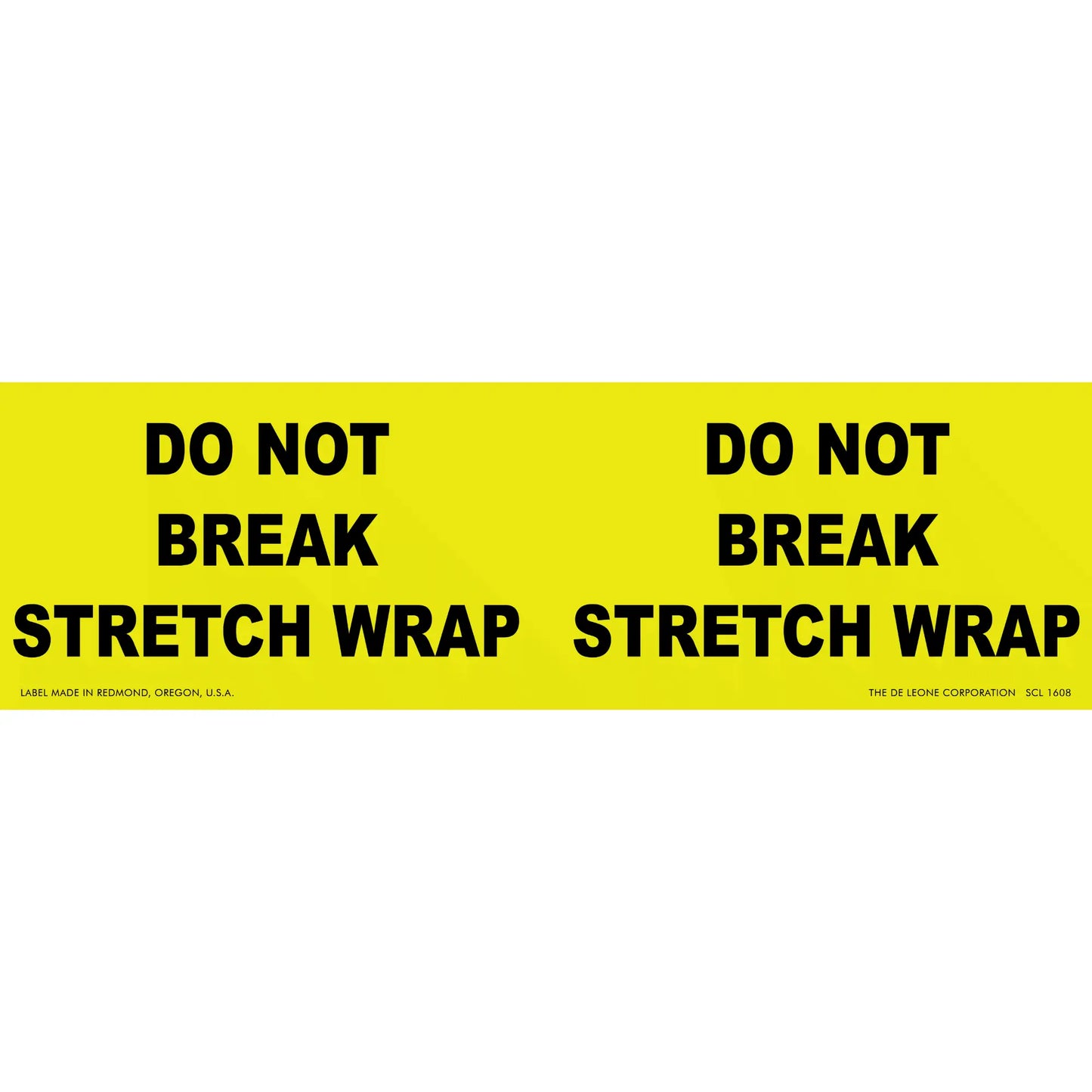 Yellow warning label with black text reading ’DO NOT BREAK STRETCH WRAP’ repeated twice.