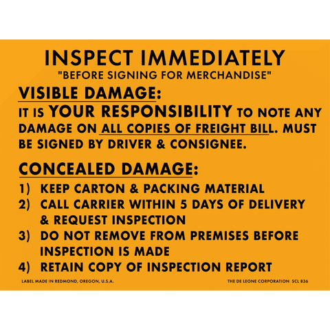 SCL836 INSPECT IMMEDIATELY - "BEFORE SIGNING FOR MERCHANDISE -
VISIBLE DAMAGE : - IT IS YOUR RESPONSIBILITY TO NOTE ANY DAMAGE ON ALL COPIES OF FREIGHT BILL-