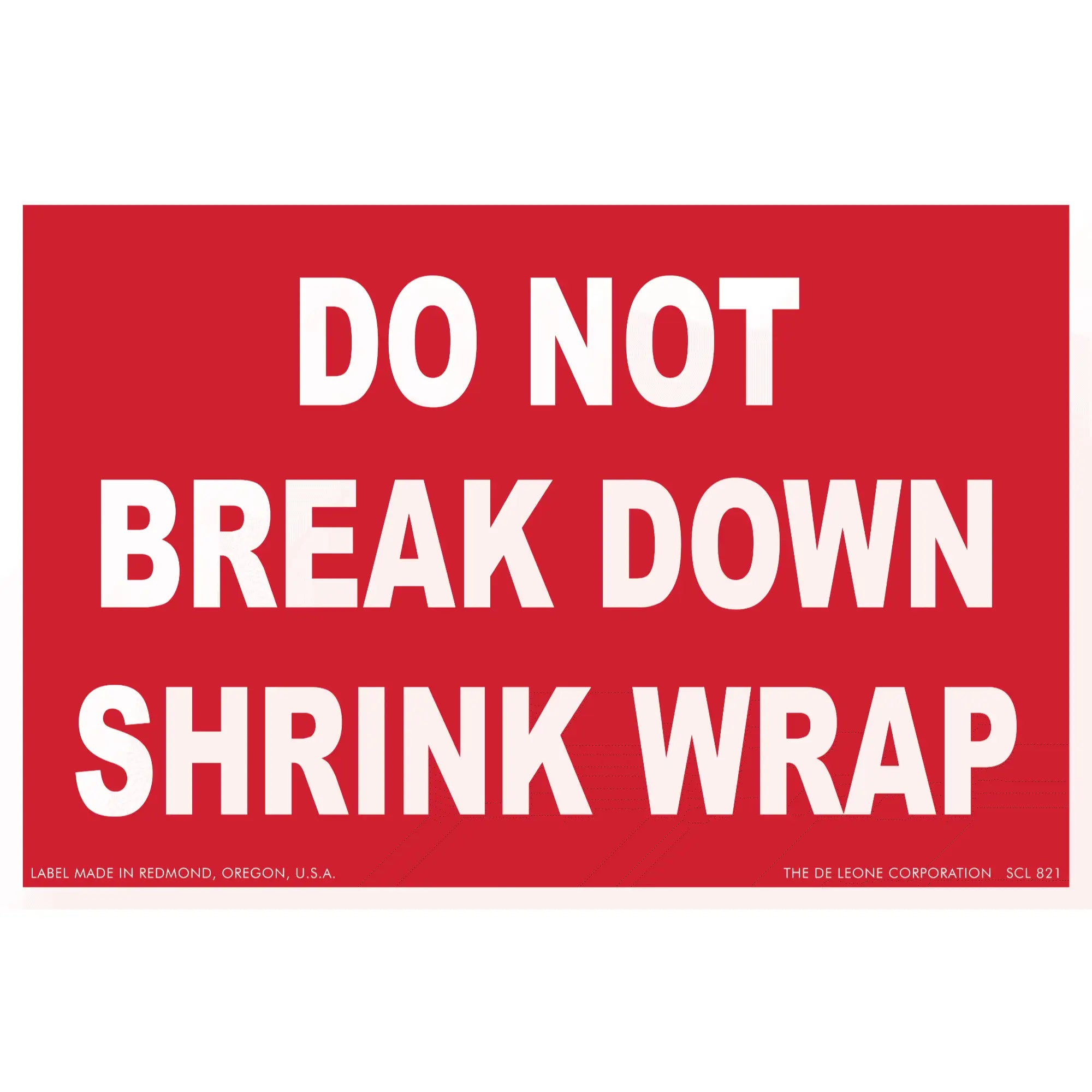 Red warning sign with white text that reads ’DO NOT BREAK DOWN SHRINK WRAP’