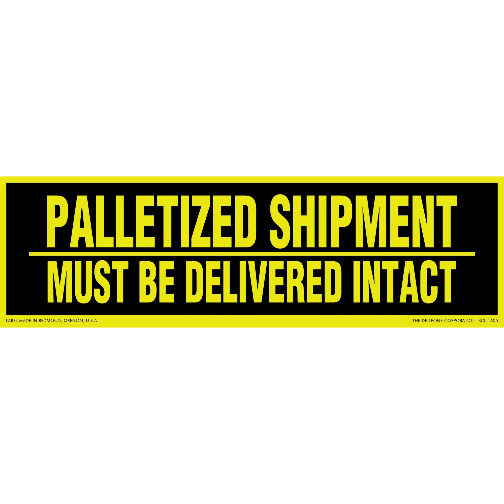 Yellow and black warning label stating ’PALLETIZED SHIPMENT MUST BE DELIVERED INTACT’