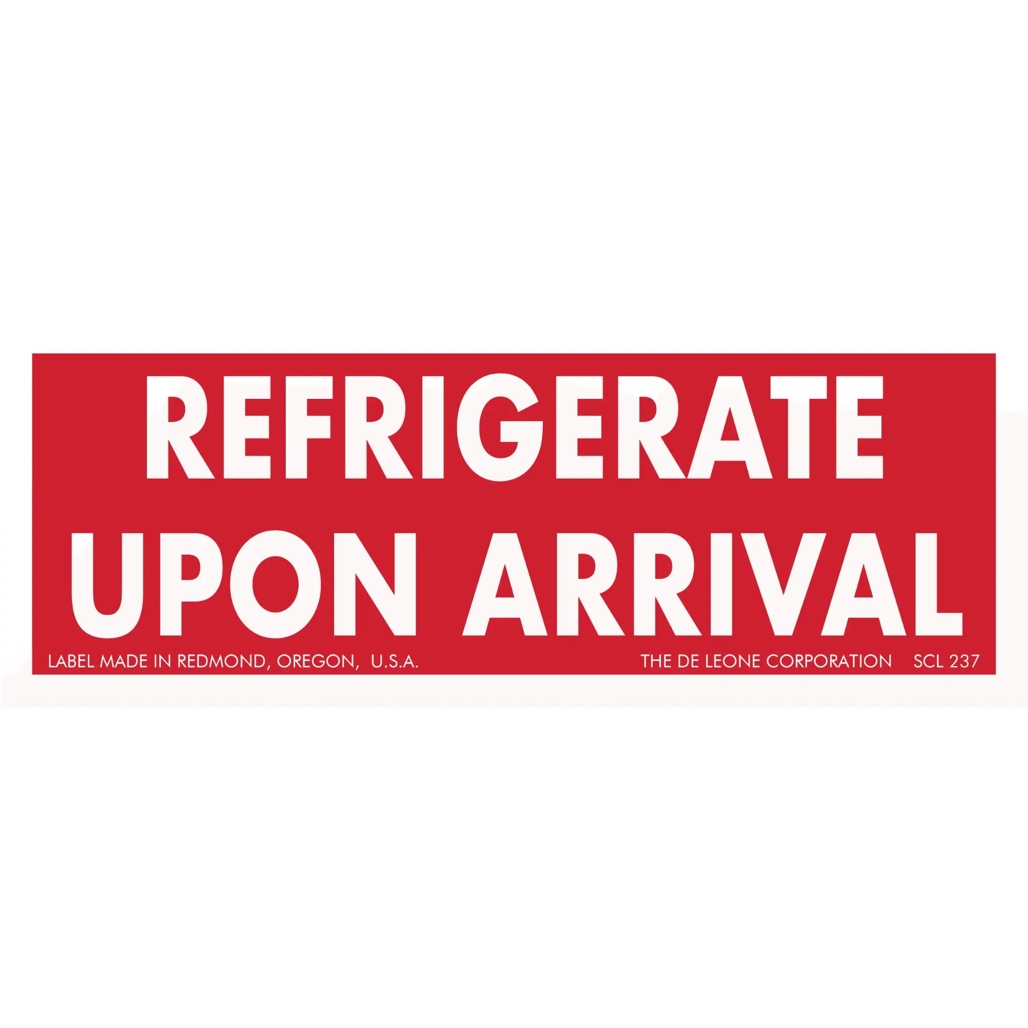 Red and white warning label stating ’REFRIGERATE UPON ARRIVAL’