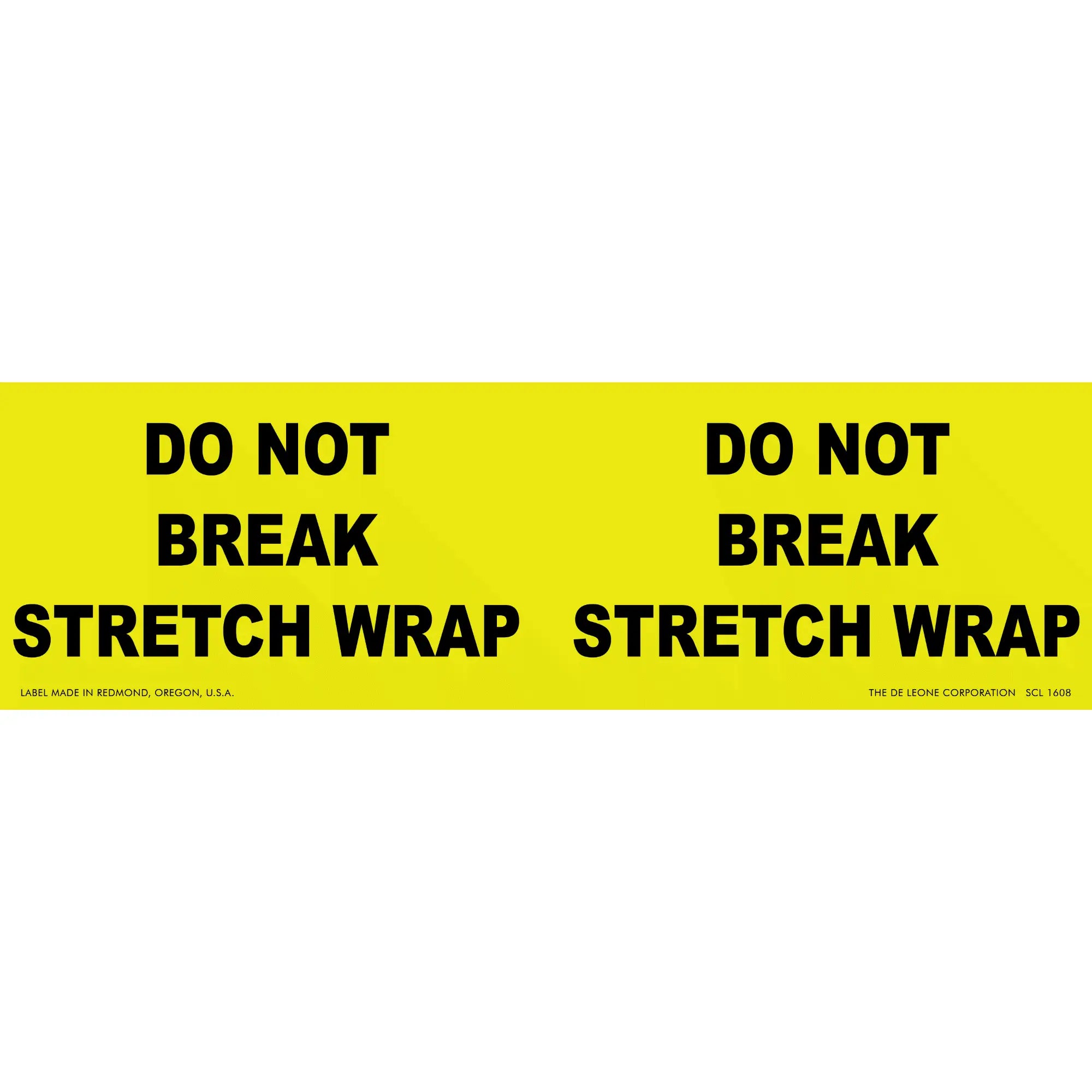 Yellow warning label with black text reading ’DO NOT BREAK STRETCH WRAP’ repeated twice.