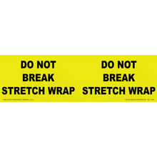 Yellow warning label with black text reading ’DO NOT BREAK STRETCH WRAP’ repeated twice.